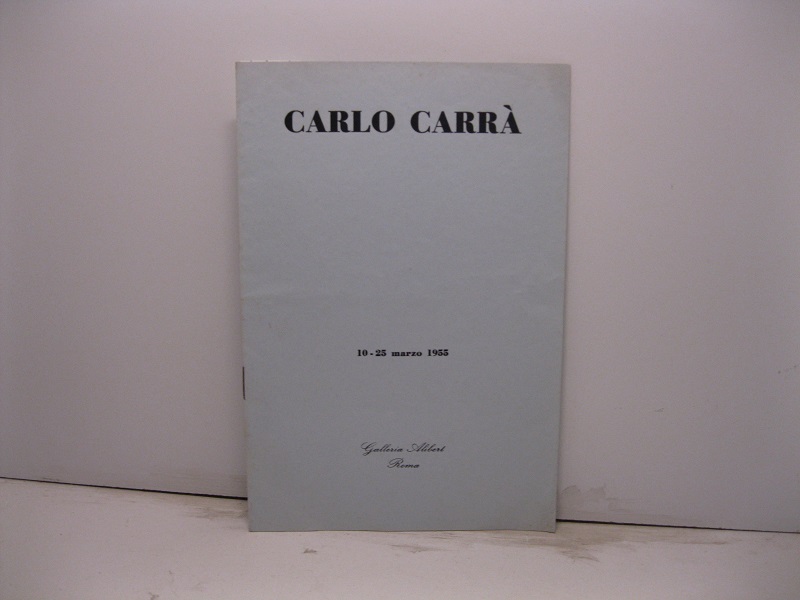 Carlo Carrà. 10-25 marzo 1955. Galleria Alibert